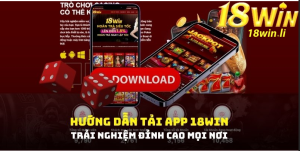 Hướng dẫn tải app nhà cái 18win nhanh chóng nhất